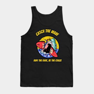 Catch the wave ride the rave be the craze Tank Top